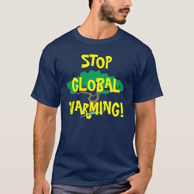 TREE, STOP GLOBAL WARMING! T-Shirt (Front)