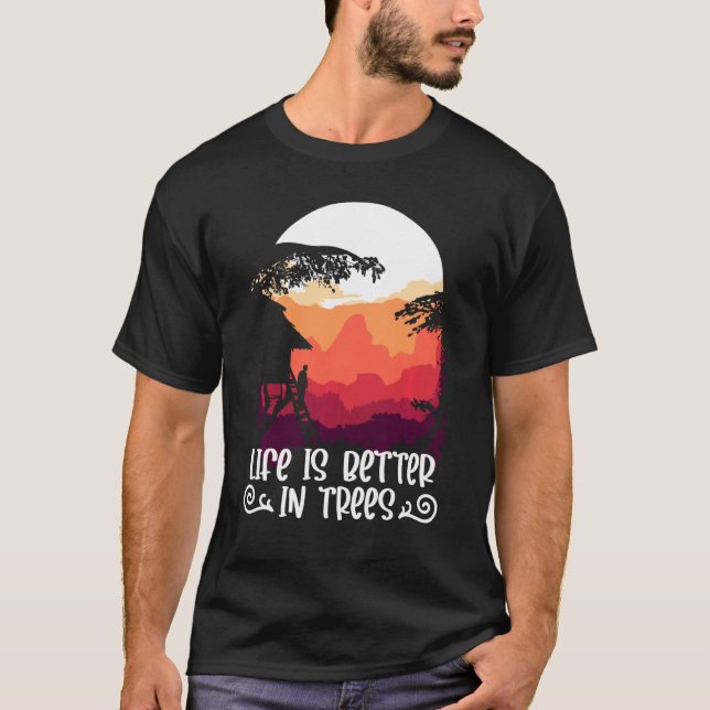 Treehouse Life Is Better In Trees Treehouse T-Shirt (Front)
