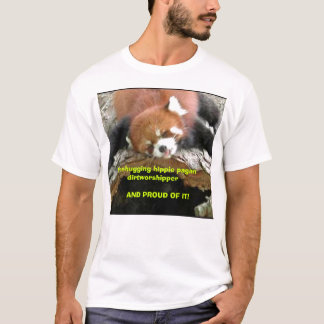 Treehugging hippie pagan dirtworshipper T-Shirt