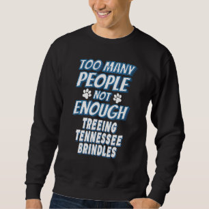 Treeing Tennessee Brindle Breed Dog Antisocial Sweatshirt