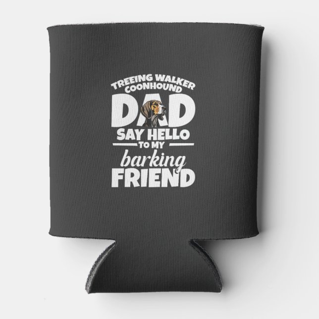 Treeing Walker Coonhound Dad Dad Say Hello Can Cooler (Front)