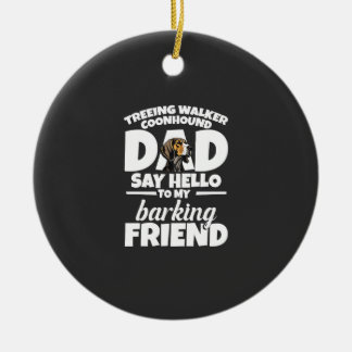 Treeing Walker Coonhound Dad Dad Say Hello Ceramic Tree Decoration