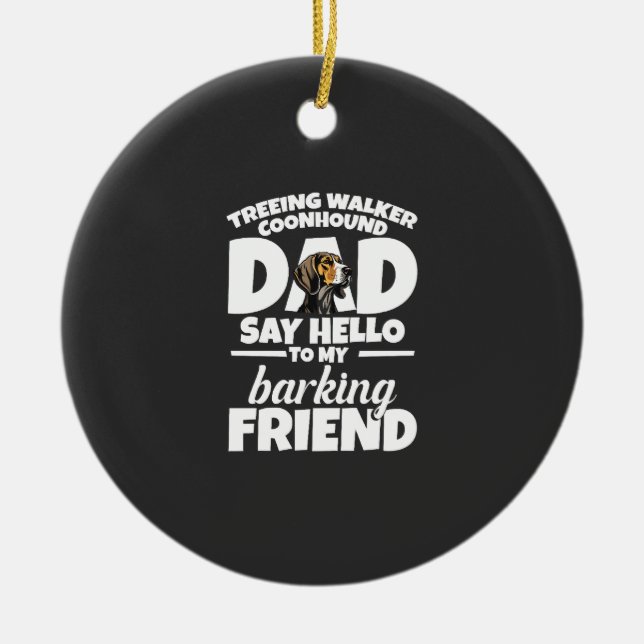 Treeing Walker Coonhound Dad Dad Say Hello Ceramic Tree Decoration (Front)