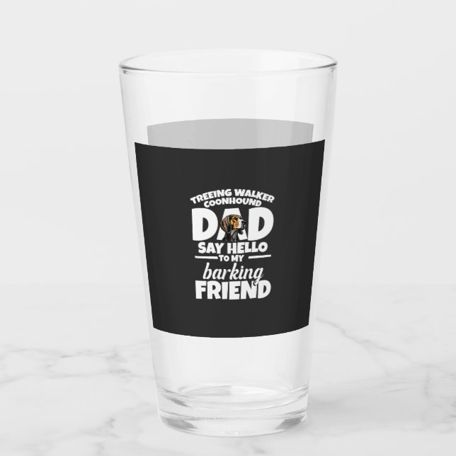 Treeing Walker Coonhound Dad Dad Say Hello Glass (Front)
