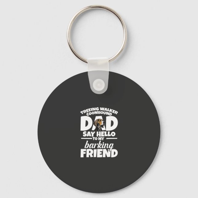 Treeing Walker Coonhound Dad Dad Say Hello Key Ring (Front)