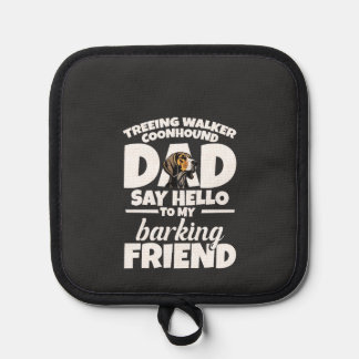 Treeing Walker Coonhound Dad Dad Say Hello Pot Holder