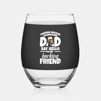 Treeing Walker Coonhound Dad Dad Say Hello Stemless Wine Glass