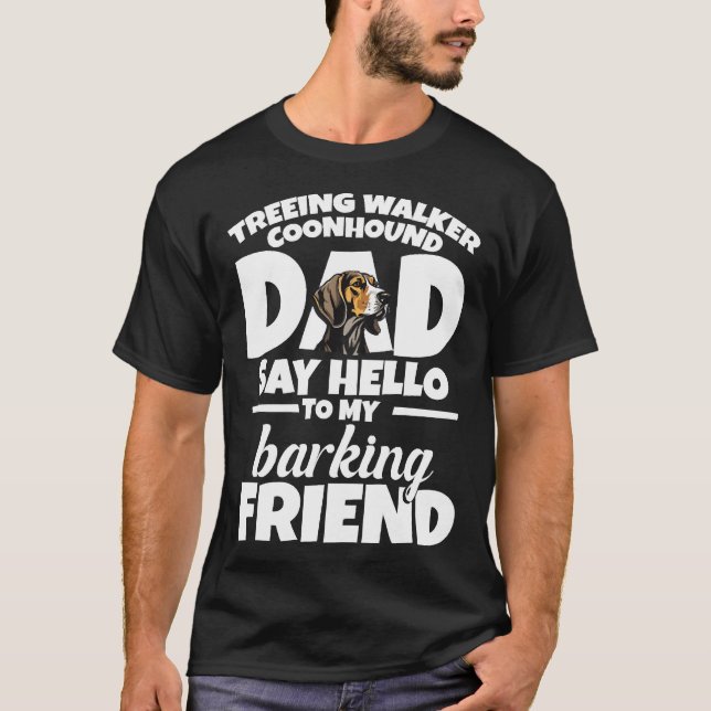 Treeing Walker Coonhound Dad Dad Say Hello T-Shirt (Front)