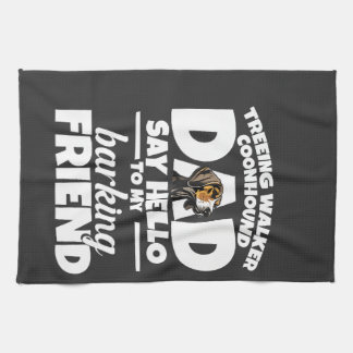 Treeing Walker Coonhound Dad Dad Say Hello Tea Towel