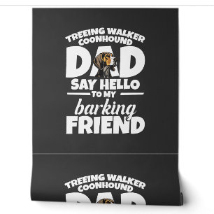 Treeing Walker Coonhound Dad Dad Say Hello Wallpaper