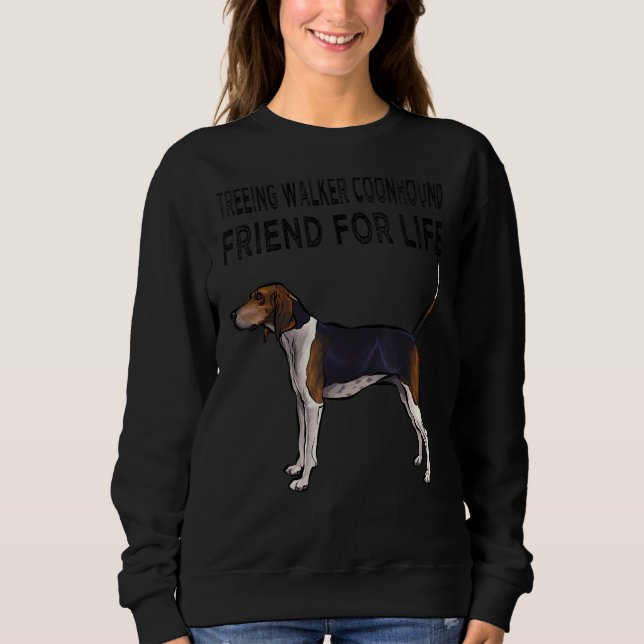 Treeing Walker Coonhound Friend For Life Dog Frien Sweatshirt (Front)