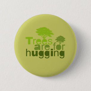 Trees are for hugging 6 cm round badge