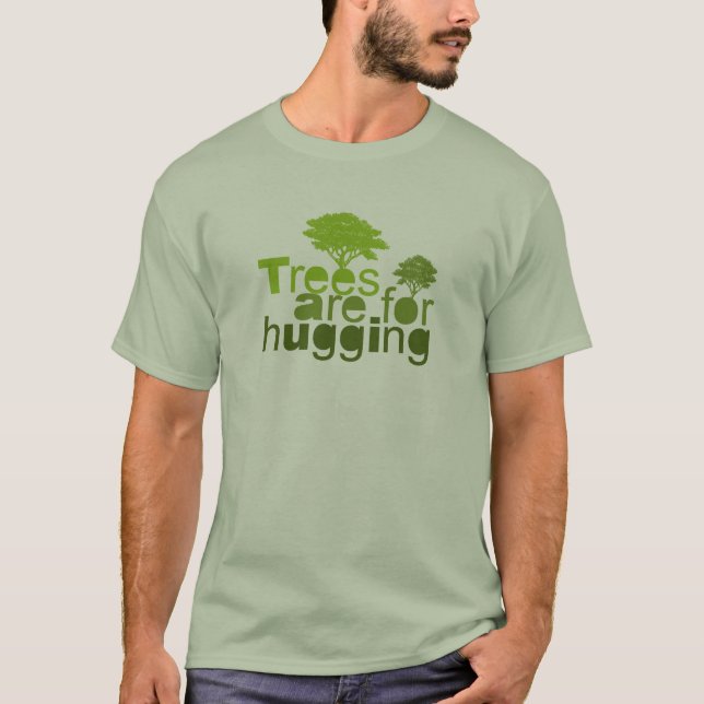 Trees are for hugging T-shirt / Earth Day T-shirt (Front)