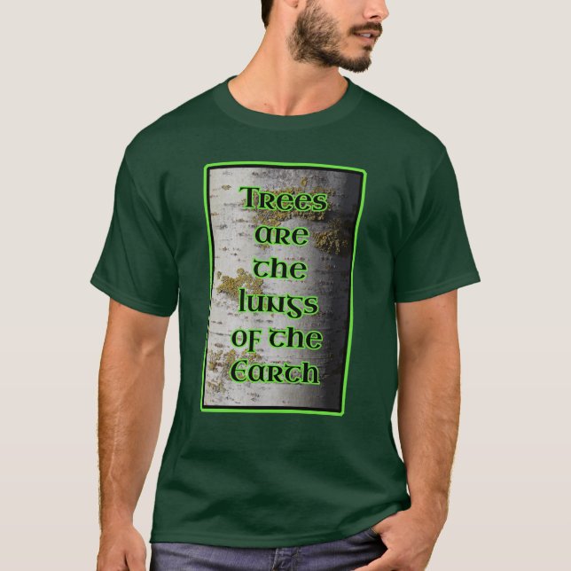 Trees are the Lungs of the Earth Aborist T-Shirt (Front)