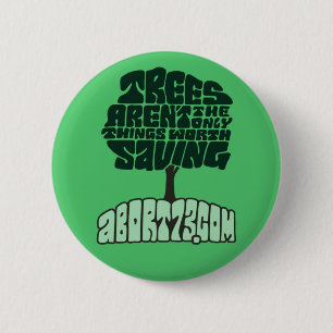 Trees Aren't the Only Things Worth Saving 6 Cm Round Badge
