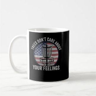 Trees Dont Care About Your Feelings Disc Golf Coffee Mug