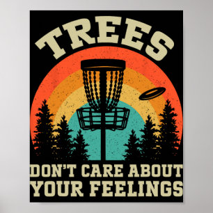 Trees Don't Care About Your Feelings Disc Golf Poster