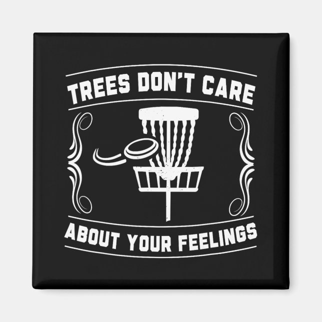 Trees Don't Care About Your Feelings Disc Golf Ske Magnet (Front)