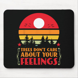 Trees Don't Care About Your Feelings Disc Golf Ske Mouse Pad