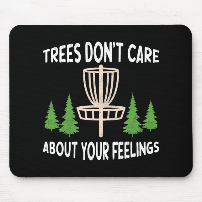 Trees Don't Care About Your Feelings Disc Golf Ske Mouse Pad (Front)