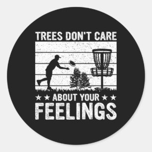 Trees Don't Care About Your Feelings - Funny Disc Classic Round Sticker