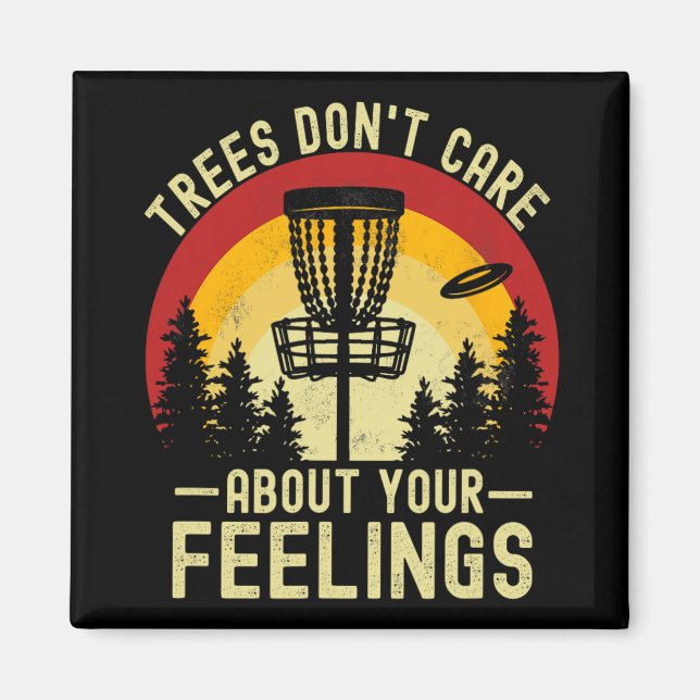 Trees Don't Care About Your Feelings Funny Disc Go Magnet (Front)