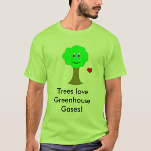 Trees love greenhouse gases! (It's true.) T-Shirt