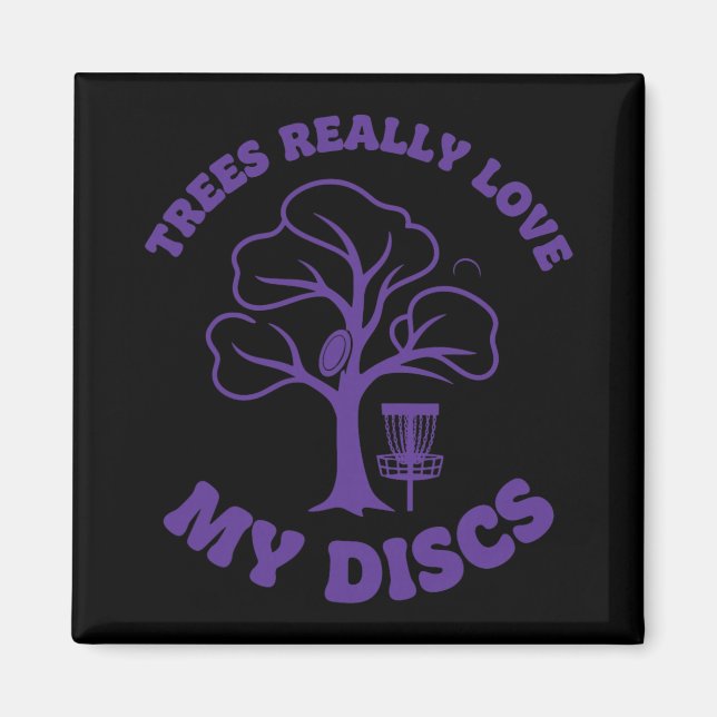 Trees Really Love My Discs Funny Disc Golf  Magnet (Front)