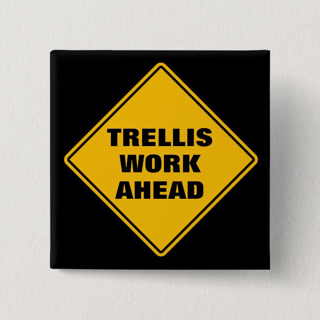 Trellis work ahead classic yellow road sign 15 cm square badge (Front)