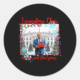 Tremendous Cheer For The Next Four Year Funny Xmas Classic Round Sticker