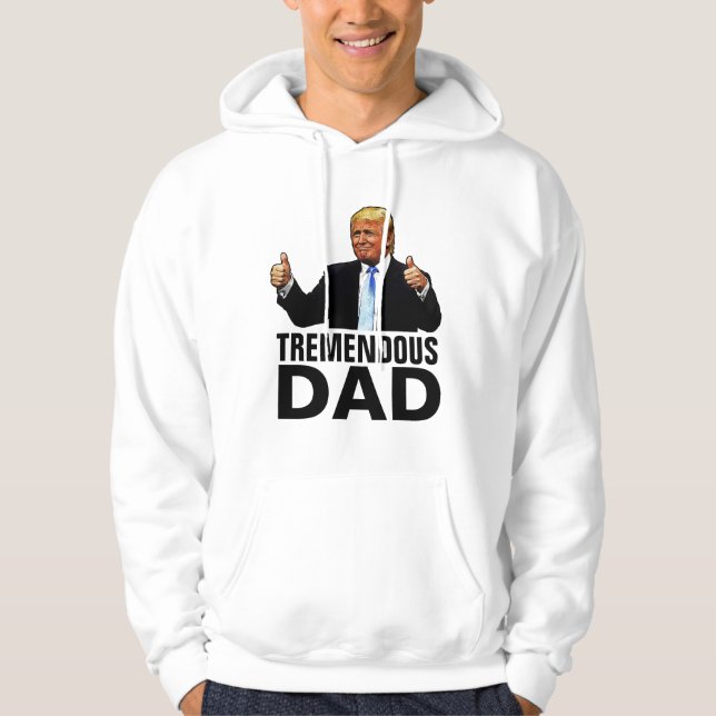 TREMENDOUS DAD TRUMP T-SHIRTS HOODIE (Front)