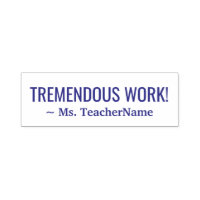 "TREMENDOUS WORK!" + Custom School Teacher Name