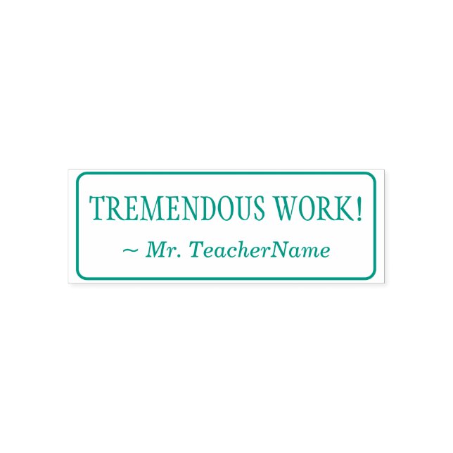 "TREMENDOUS WORK!" + Educator Name Rubber Stamp (Design)