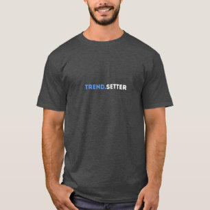 Trend.Setter T-Shirt - Unique Stylish Graphic Tee