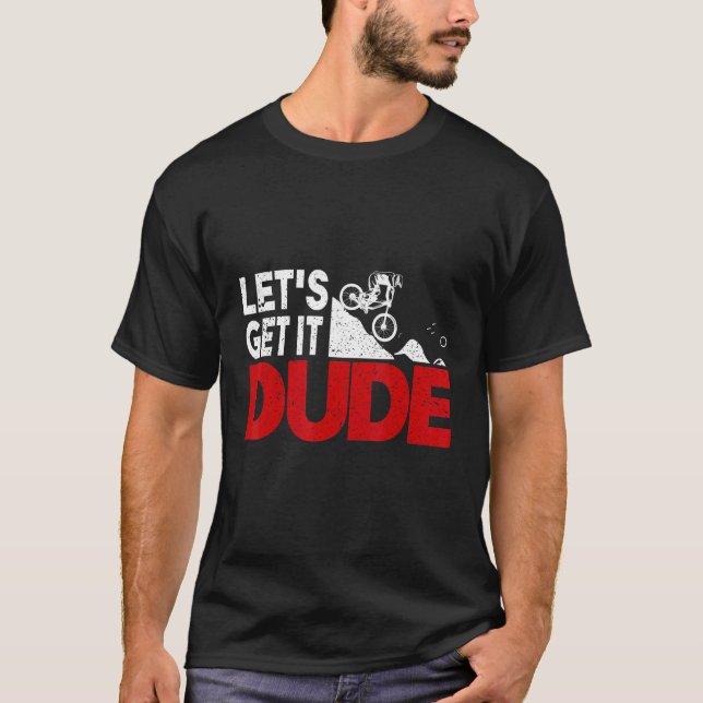 Trending Lets Get It Dude Bikers T-Shirt (Front)