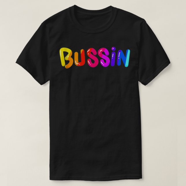Trending Meme Bussin' Cool Slang  T-Shirt (Design Front)