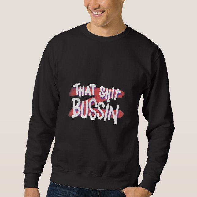 Trending That S Bussin Meme Cool Slang 15 Sweatshirt (Front)