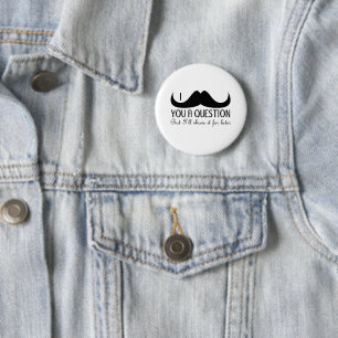 Trendy and cool I moustache you a question 6 Cm Round Badge
