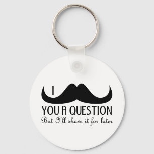 Trendy and cool I moustache you a question Key Ring
