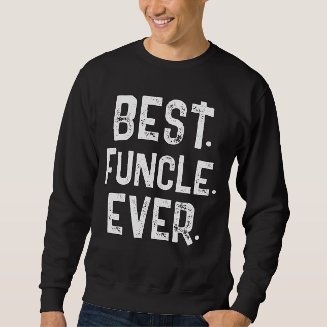 TRENDY BEST FUNCLE EVER WHITE TYPOGRAPHY   SWEATSHIRT (Front)