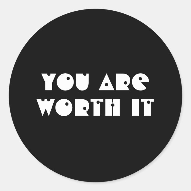 Trendy black & white you are worth it motivational classic round sticker (Front)