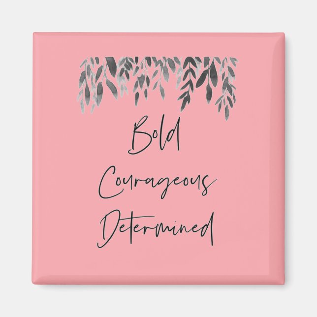 Trendy Bold Courageous Determined Inspirational Magnet (Front)