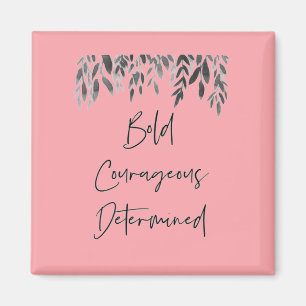 Trendy Bold Courageous Determined PinkMagnet Magnet