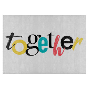 Trendy, cheerful, urban typography of Together Cutting Board