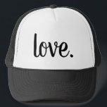 trendy chic LOVE. | Trucker Hat<br><div class="desc">LOVE | AFFECTION | SERENE | HAPPY | CUTE CHIC SCRIPT CURSIVE TYPOGRAPHY DESIGN | LOVE NEVER ENDS | So now faith, hope, and love abide, these three; but the greatest of these is love. 1 Corinthians 13:8-13 | hope | faith | believe | TRUE LOVE | LOVE NEVER FAILS...</div>
