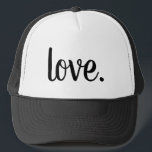 trendy chic LOVE. | Trucker Hat<br><div class="desc">LOVE | AFFECTION | SERENE | HAPPY | CUTE CHIC SCRIPT CURSIVE TYPOGRAPHY DESIGN | LOVE NEVER ENDS | So now faith, hope, and love abide, these three; but the greatest of these is love. 1 Corinthians 13:8-13 | hope | faith | believe | TRUE LOVE | LOVE NEVER FAILS...</div>