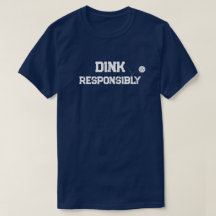 Trendy Classic Pickleball Funny Dink Responsibly