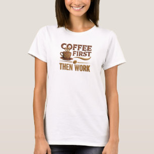 Trendy COFFEE FIRST THEN WORK Designer Graphic T-Shirt