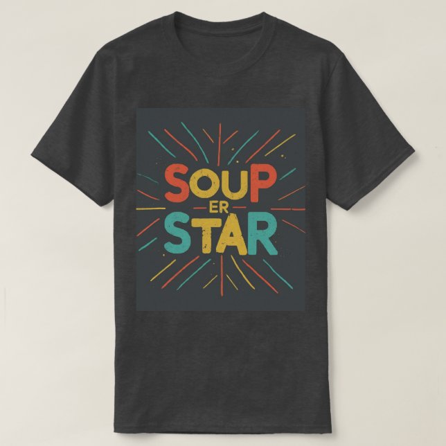 Trendy & Comfortable Soup-er Star T-Shirt (Design Front)