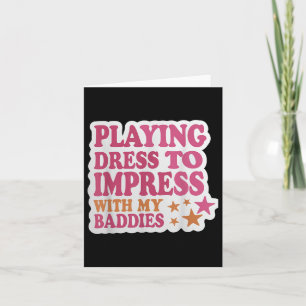 Trendy Dress To Impress With My Baddies Shirt Meme Card